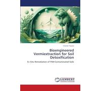 Bioengineered Vermiextraction for Soil Detoxification: Ex Situ Remediation of PAH-Contaminated Soils