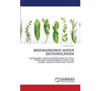 Bioengineered Water Detoxification: SUSTAINABLE GREEN REMEDIATION OF TOTAL PETROLEUM HYDROCARBONS (TPHS) FOR GLOBAL AGRICULTURAL SAFE WATER