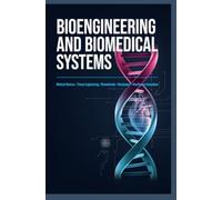 BIOENGINEERING AND BIOMEDICAL SYSTEMS: Medical Devices Tissue Engineering Biomaterials Biosensors and Healthcare Innovation