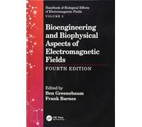 Bioengineering and Biophysical Aspects of Electromagnetic Fields, Fourth Edition