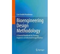 Bioengineering Design Methodology: A Tutorial Handbook for Training Engineers in Industrial Design Practice