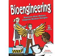 Bioengineering: Discover How Nature Inspires Human Designs With 25 Projects (Build It Yourself)