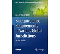 Bioequivalence Requirements in Various Global Jurisdictions (AAPS Advances in the Pharmaceutical Sciences Series, 61)