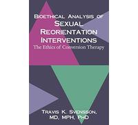 Bioethical Analysis of Sexual Reorientation Interventions: The Ethics of Conversion Therapy