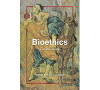 Bioethics : A Catholic Primer