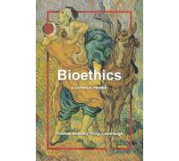 Bioethics: A Catholic Primer (A Catholic Primer, 1)