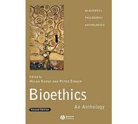 Bioethics: An Anthology (Blackwell Philosophy Anthologies)