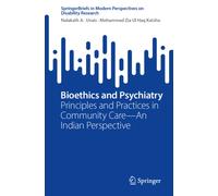 Bioethics and Psychiatry : Principles and Practices in Community Care-An Indian Perspective