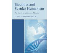 Bioethics and Secular Humanism: The Search for a Common Morality