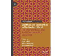 Bioethics and Social Ethics in The Modern World : The Environmental and Social Sustainability Context(s)