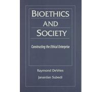 Bioethics and Society: Constructing the Ethical Enterprise