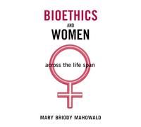 Bioethics and Women: Across the Life Span