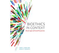 Bioethics in Context : Moral, Legal and Social Perspectives