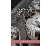 Bioethics, Law, and Human Life Issues: A Catholic Perspective on Marriage, Family, Contraception, Abortion, Reproductive Technology, and Death and Dying (Catholic Social Thought): 2