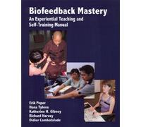 Biofeedback Mastery: An Experiential Teaching and Self-Training Manual