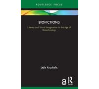 Biofictions: Literary & Visual Imagination in the Age of Biotechnology