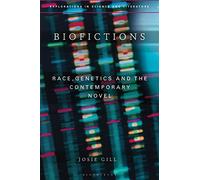 Biofictions: Race, Genetics and the Contemporary Novel (Explorations in Science and Literature)