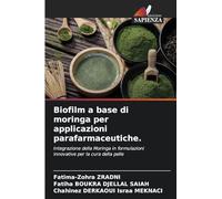 Biofilm a base di moringa per applicazioni parafarmaceutiche.: Integrazione della Moringa in formulazioni innovative per la cura della pelle