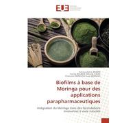 Biofilms à base de Moringa pour des applications parapharmaceutiques: Intégration du Moringa dans des formulations innovantes à visée cutanée