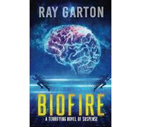 Biofire: Author's Preferred Edition: 4 (The Horror of Ray Garton)