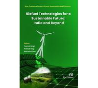 Biofuel Technologies for a Sustainable Future: India and Beyond