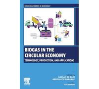 Biogas in the Circular Economy: Technology, Production, and Applications (Woodhead Series in Bioenergy)