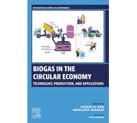 Biogas in the Circular Economy: Technology, Production, and Applications (Woodhead Series in Bioenergy)