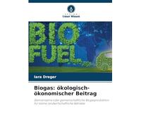 Biogas: ökologisch-ökonomischer Beitrag
