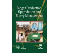 Biogas Production, Upgradation and Slurry Management