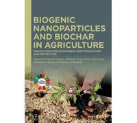 Biogenic Nanoparticles and Biochar in Agriculture : Innovations for Sustainable Crop Production and Protection