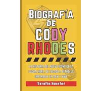 Biografía de Cody Rhodes: La historia del nuevo ícono de la lucha libre, de legado a estrella imparable en AEW y WWE