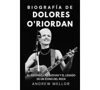 Biografía de Dolores O'Riordan: El ascenso, las luchas y el legado de un ícono del rock