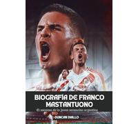 BIOGRAFÍA DE FRANCO MASTANTUONO: El ascenso de la joven sensación argentina