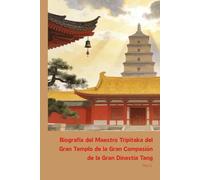 Biografía del Maestro Tripitaka del Gran Templo de la Gran Compasión de la Gran Dinastía Tang