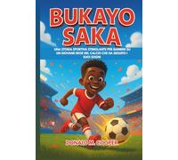 Biografia di Bukayo Saka: Una storia sportiva stimolante per bambini su un giovane eroe del calcio che ha seguito i suoi sogni