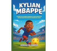Biografia di Kylian Mbappé: Da Bondy alla celebrità mondiale: la vera storia di un giovane sognatore diventato leggenda del calcio