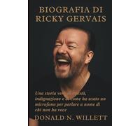 BIOGRAFIA DI RICKY GERVAIS: Una storia vera di onestà, indignazione e di come ha usato un microfono per parlare a nome di chi non ha voce