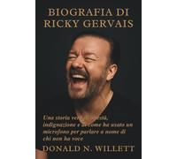 BIOGRAFIA DI RICKY GERVAIS: Una storia vera di onestà, indignazione e di come ha usato un microfono per parlare a nome di chi non ha voce