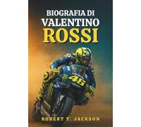 BIOGRAFIA DI VALENTINO ROSSI: Dalle strade polverose di Urbino all'immortalità della MotoGP, la vera storia di passione, perseveranza e corse oltre i limiti
