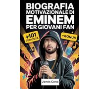 Biografia motivazionale di Eminem per giovani fan: La storia edificante di Marshall Bruce Mathers III - Come un ragazzo determinato di Detroit è ... difficoltà e ha ispirato milioni di persone