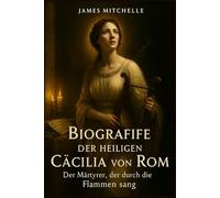 Biografie der heiligen Cäcilia von Rom: Der Märtyrer, der durch die Flammen sang