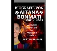 Biografie von Aitana Bonmati für Kinder: Wie harte Arbeit sie zur Meisterin machte
