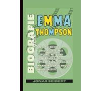 Biografie von Emma Thompson: Die Frau, die die Schauspielerei mit Tiefgang, Witz und kompromissloser Integrität in einem sich wandelnden Hollywood neu definierte