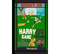 Biografie von Harry Kane für Kinder: Von Hinterhoftoren zu WM-Träumen