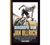 BIOGRAFIE VON JAN ULLRICH: Die Geschichte von Stärke, Geschwindigkeit und Kampf - Ein tiefer Einblick in seine legendäre Radsportkarriere und sein Privatleben im Jahr 2025