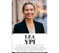 Biografie Von Lea Ypi: Ein Leben am Rande der Geschichte - Wie der Freiheitskampf einer Frau das politische Denken für immer veränderte - Inspiriert von Aufrecht