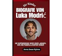 Biografie von Luka Modrić für Kinder: Die inspirierende Reise eines Jungen, der zur Fußballlegende wurde