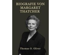 Biografie von Margaret Thatcher: Großbritanniens erste weibliche Premierministerin: Ihr Aufstieg, Reformen, das Erbe des Kalten Krieges und ihre bleibende Wirkung