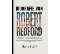 BIOGRAFIE VON ROBERT REDFORD: Eine inspirierende Hommage an eine Hollywood-Legende, Filminnovatorin und Umweltaktivistin, die Generationen geprägt hat - im Jahr 2025