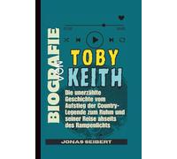 Biografie von Toby Keith: Die unerzählte Geschichte vom Aufstieg der Country-Legende zum Ruhm und seiner Reise abseits des Rampenlichts
